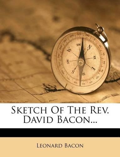 Sketch of the Rev. David Bacon...