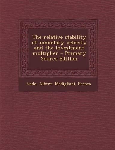 The Relative Stability of Monetary Velocity and the Investment Multiplier