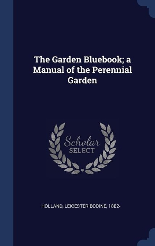 The Garden Bluebook; a Manual of the Perennial Garden