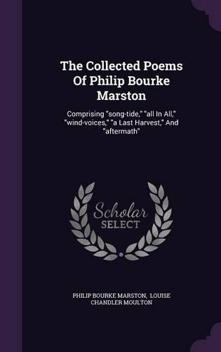 The Collected Poems Of Philip Bourke Marston