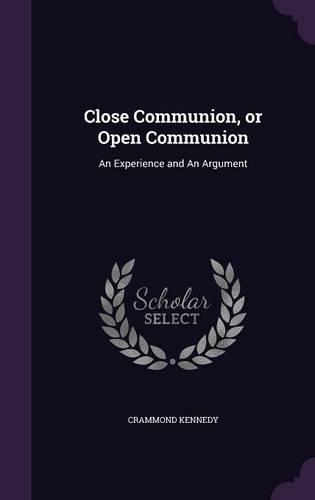 Close Communion, or Open Communion: An Experience and an Argument(English)