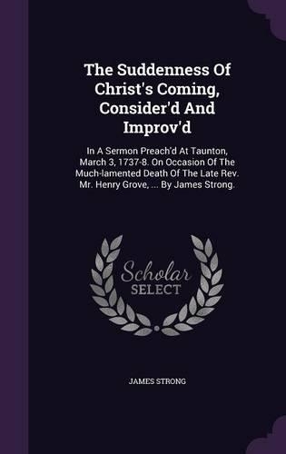The Suddenness Of Christ's Coming, Consider'd And Improv'd