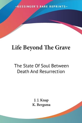 Life Beyond The Grave: The State Of Soul Between Death And Resurrection