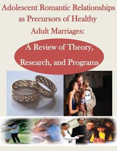 Adolescent Romantic Relationships as Precursors of Healthy Adult Marriages