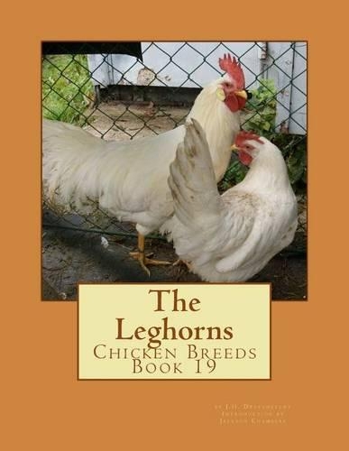 The Leghorns: Chicken Breeds Book 19(19 Chicken Breeds)