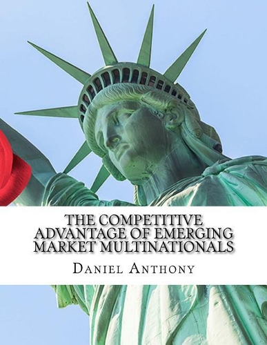 The Competitive Advantage of Emerging Market Multinationals