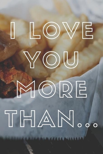 I love you more than