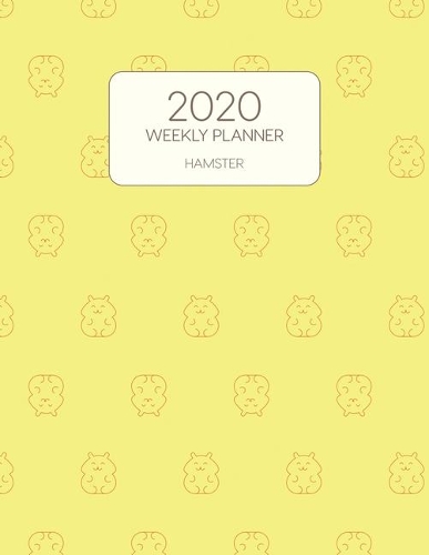 2020 Weekly Planner Hamster: Dated With To Do Notes And Inspirational Quotes - Cute Dwarf Hamster