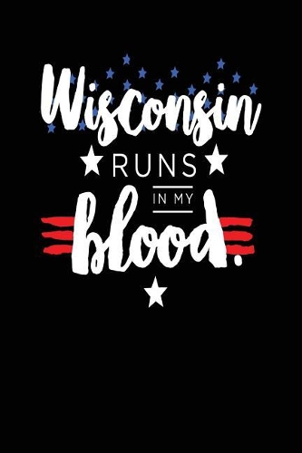 Wisconsin Runs In My Blood: Lined Travel Notebook Journal