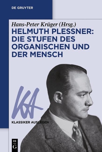 Helmuth Plessner: Die Stufen Des Organischen Und Der Mensch