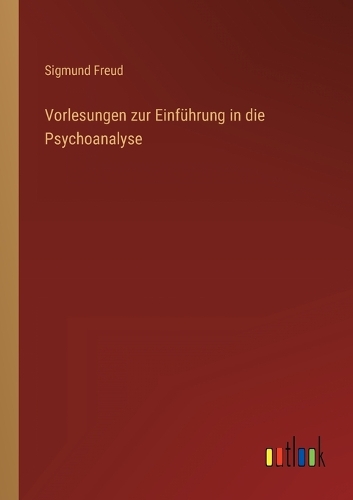 Vorlesungen zur Einführung in die Psychoanalyse