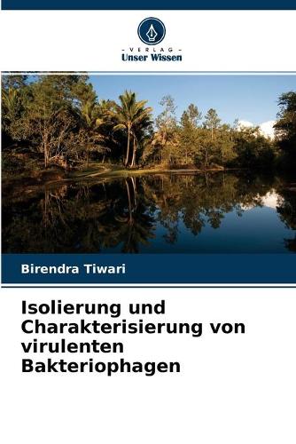 Isolierung und Charakterisierung von virulenten Bakteriophagen