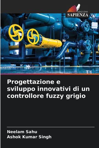 Progettazione e sviluppo innovativi di un controllore fuzzy grigio