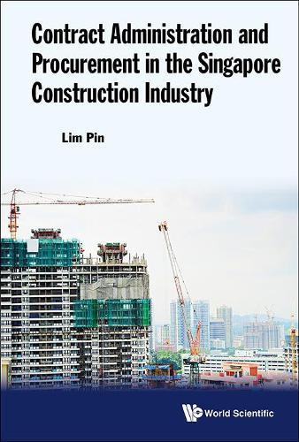 Contract Administration And Procurement In The Singapore Construction Industry: (English)