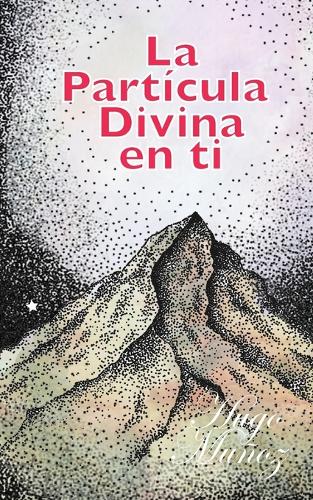 La Partícula Divina en ti: Descubre el secreto mejor guardado de la humanidad.