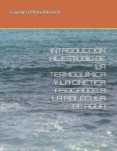 Introducción Al Estudio de la Termoquímica Y La Cinética Asociados a la Molécula de Agua
