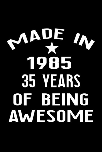 Made in 1985: 35 Year Old Birthday Gift for Men and Women