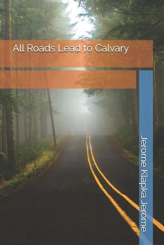 All Roads Lead to Calvary