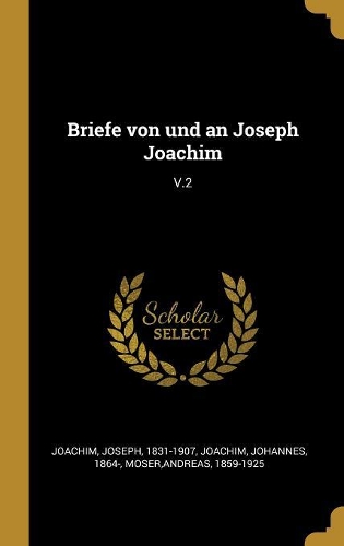 Briefe von und an Joseph Joachim