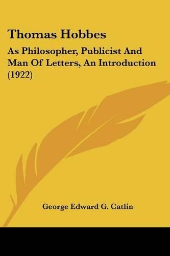 Thomas Hobbes: As Philosopher, Publicist And Man Of Letters, An Introduction (1922)(English)
