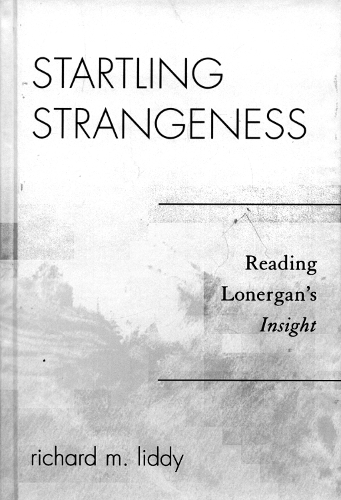 Startling Strangeness: Reading Lonergan's Insight(English)