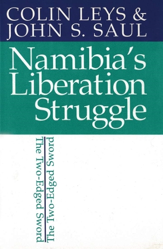Namibia's Liberation Struggle: The Two-Edged Sword