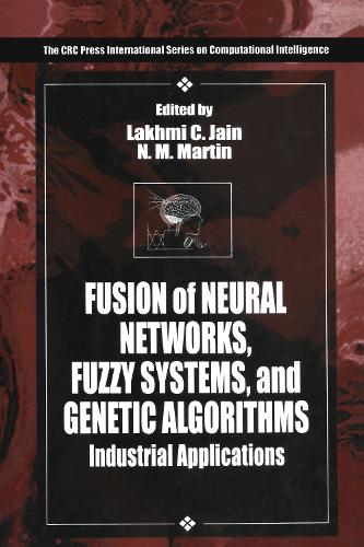 Fusion of Neural Networks, Fuzzy Systems and Genetic Algorithms: Industrial Applications(International Series on Computational Intelligence)