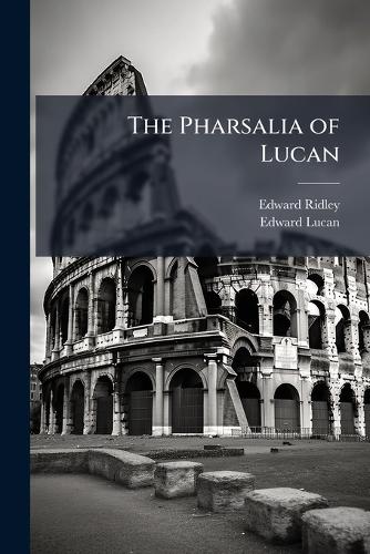 The Pharsalia of Lucan