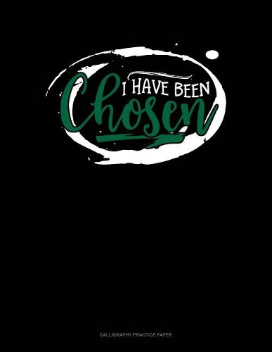 I Have Been Chosen: Calligraphy Practice Paper(718 Calligraphy Practice Paper)