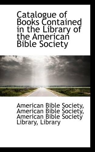 Catalogue of Books Contained in the Library of the American Bible Society: (English)