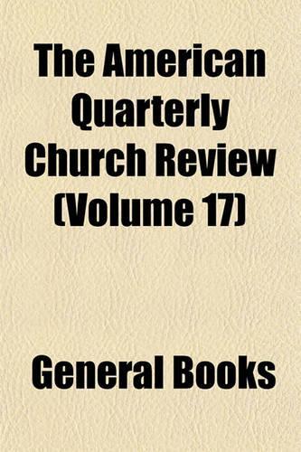 The American Quarterly Church Review Volume 17: (English)