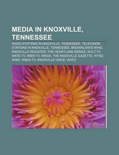 Media in Knoxville, Tennessee: Radio Stations in Knoxville, Tennessee, Television Stations in Knoxville, Tennessee, Brownlow's Whig(English)