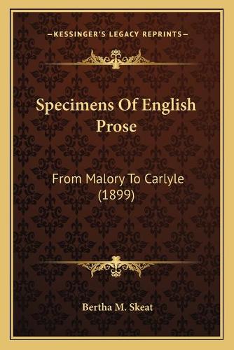 Specimens Of English Prose: From Malory To Carlyle (1899)(English)