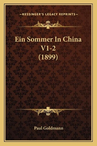 Ein Sommer In China V1-2 (1899): (German)
