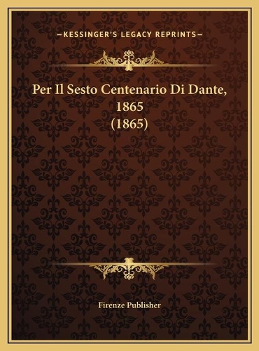 Per Il Sesto Centenario Di Dante, 1865 (1865)