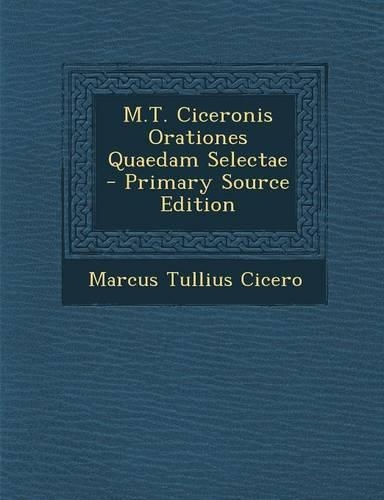 M.T. Ciceronis Orationes Quaedam Selectae