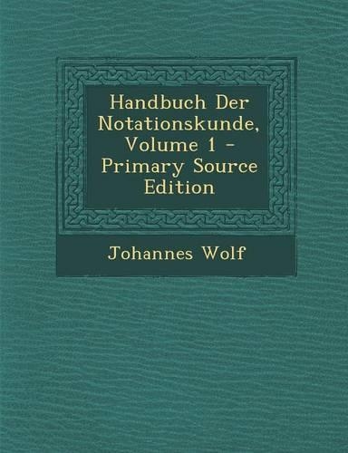 Handbuch Der Notationskunde, Volume 1