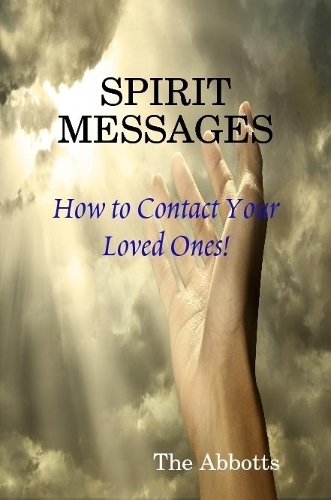Spirit Messages - How to Contact Your Loved Ones!: (English)