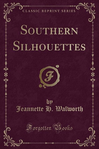 Southern Silhouettes (Classic Reprint): (English)