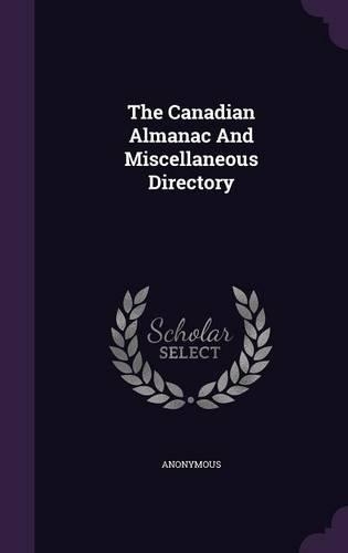 The Canadian Almanac and Miscellaneous Directory