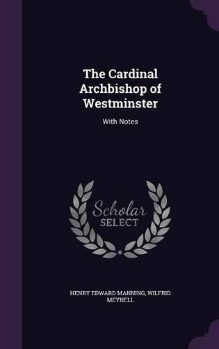 The Cardinal Archbishop of Westminster: With Notes(English)