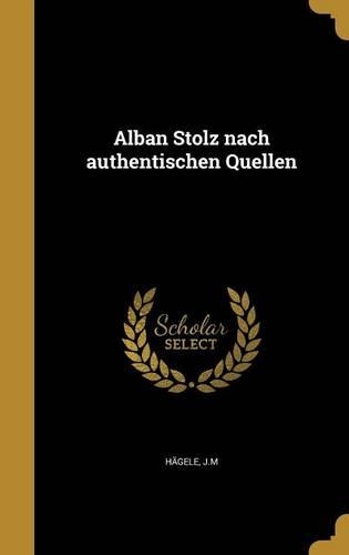 Alban Stolz nach authentischen Quellen