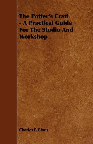 The Potter's Craft - A Practical Guide For The Studio And Workshop