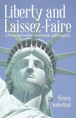 Liberty and Laissez-Faire: A Primer on Freedom, Government, and Prosperity