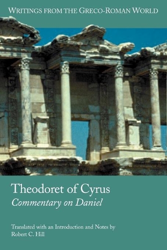 Theodoret of Cyrus: Commentary on Daniel(Writings from the Greco-Roman World)