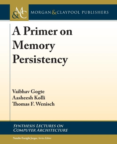 A Primer on Memory Persistency: (Synthesis Lectures on Computer Architecture)