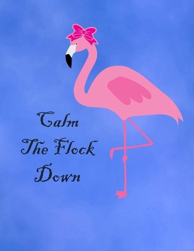 Calm The Flock Down