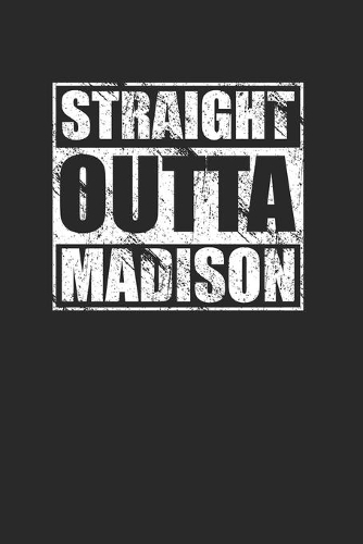 Straight Outta Madison 120 Page Notebook Lined Journal for Madison Pride and Heritage