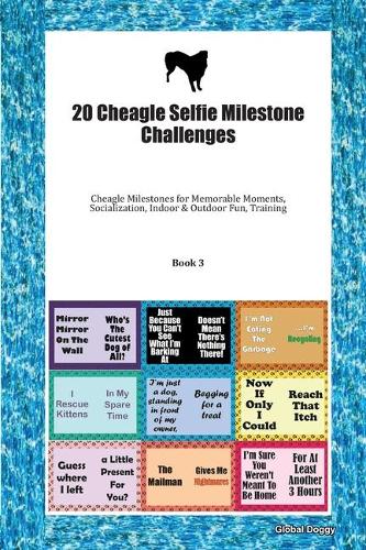 20 Cheagle Selfie Milestone Challenges: Cheagle Milestones for Memorable Moments, Socialization, Indoor & Outdoor Fun, Training Book 3