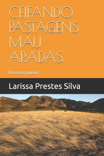 Ceifando Pastagens Mau Aradas: Prosa e poesia
